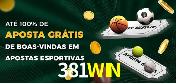 381WIN Ate 100% de Aposta Gratis